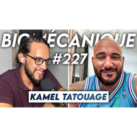 #227 Kamel Tatouage - Grande vie, influence positive et kiffe radical 
