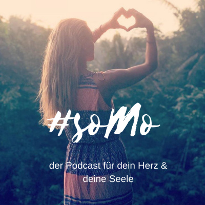 #somo - Der Podcast Für Dein Herz  Deine Seele