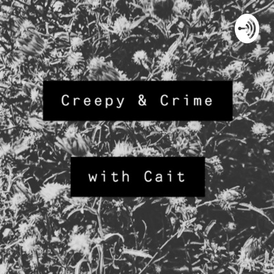 Creepy  Crime With Cait