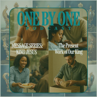 The Present Work of Our King - Part 1 (King Jesus)