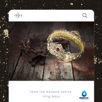 The Origin of Kings for God’s People - Part 1 (King Jesus)