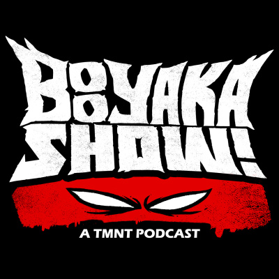 Booyakashow! A Tmnt Podcast