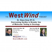 Dr. Stacy Gray (Pt 2): Overcoming Hurdles in Broader Use of Molecular Testing in Oncology