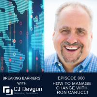 EP008 How to Manage Change With Ron Carucci