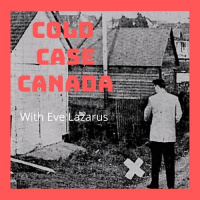 Cold Case Canada with Eve Lazarus