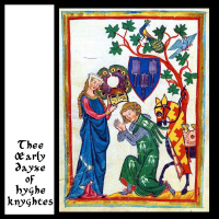 Thee Œarly Dayze Of Hyghe Knyghtes: Lordship Delights