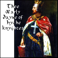 Thee Œarly Dayze Of Hyghe Knyghtes: For Thee Executioner