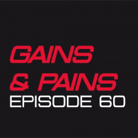 Gains and Pains Episode 60 - First week back