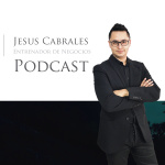 Podcast Jesus Cabrales Entrenador De Negocios