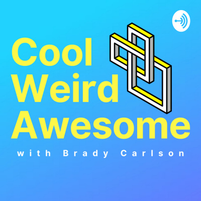 Cool Weird Awesome With Brady Carlson