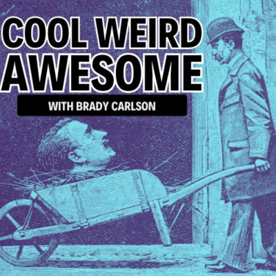 Cool Weird Awesome With Brady Carlson