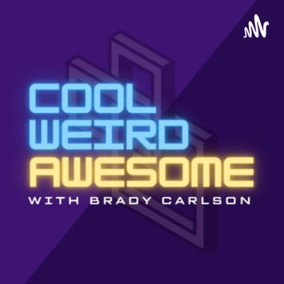 Cool Weird Awesome With Brady Carlson