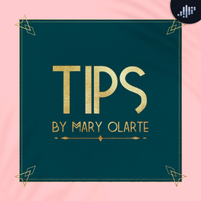 Tips By Mary Olarte Podcast