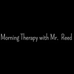 Morning Therapy With Mr. Reed