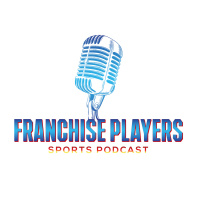 Franchise Players - Podcast - Saturday January 30th 2021