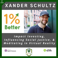 Xander Schultz - Impact Investing, Influencing Social Justice,  Meditating in Virtual Reality - EP194