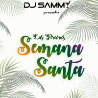 Las Previas Semana Santa - Dj Sammy