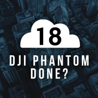 Overcast #18: Has the DJI Phantom Run Its Course?