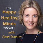 Happy Healthy Minds Podcast With Sarah Swanton