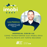 #41 - Especial COVID-19 / Lucas Madalosso: como transformar sua imobiliária digitalmente em tempo recorde