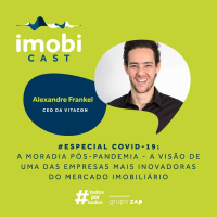 #42 - Especial COVID-19 / Alexandre Frankel: a moradia pós-pandemia - a visão de uma das empresas mais inovadoras do mercado imobiliário