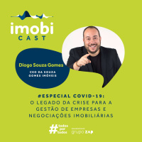 #48 - Especial COVID-19 / Diogo Souza Gomes: o legado da crise para a gestão de empresas e negociações imobiliárias