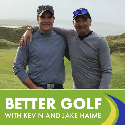 Better Golf With Kevin  Jake Haime