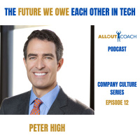 THE FUTURE WE OWE EACH OTHER IN TECH with PETER HIGH, Part 1