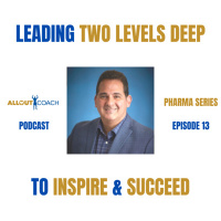LEADING TWO LEVELS DEEP TO INSPIRE AND SUCCEED with Larry Freedman, Senior Pharma Commercial Leader 