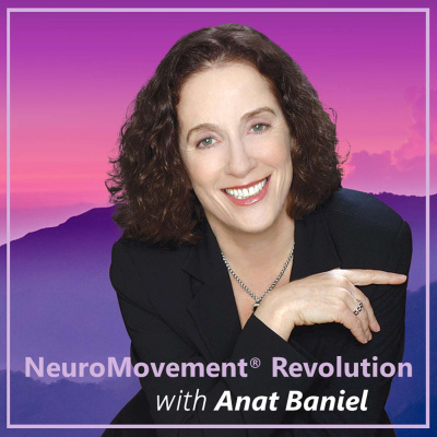 Neuromovement Revolution With Anat Baniel