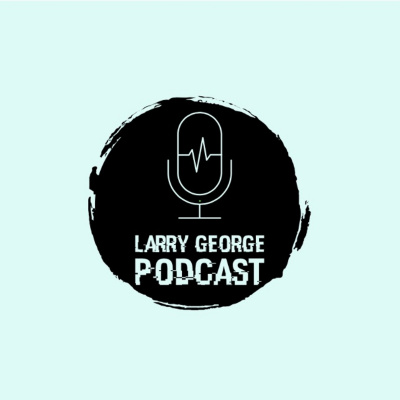 Larry George Podcast