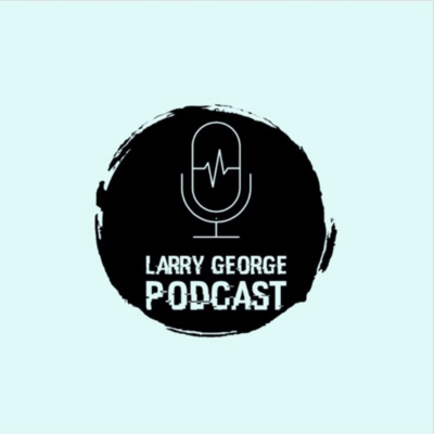 Larry George Podcast