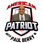 American Patriot With Paul Berry Iii Podcast