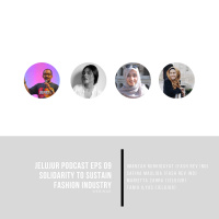Jelujur Episode 09 - Solidarity to Sustain Fashion Industry