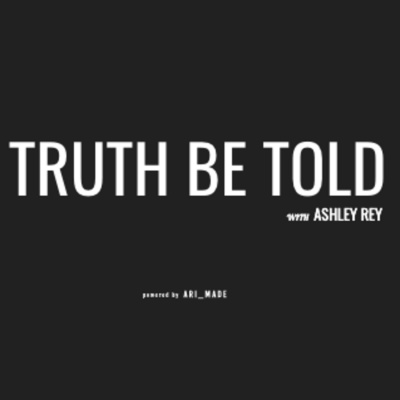 Truth Be Told With Ashley Rey