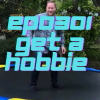 Get a hobbie with Dan the serial hobbiest