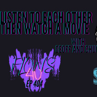 listen to each other then watch a movie with Geoff and Chuck