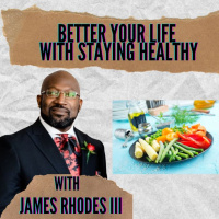 Better your life with staying healthy with James Rhodes III