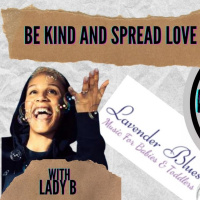 BE KIND AND SPEAD LOVE WITH LADY B