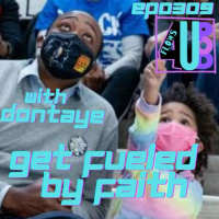0309 Get fueled by faith Dontaye