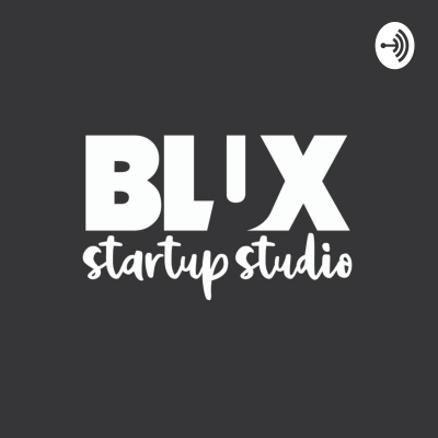 Blux Start-up Studio - Podcast