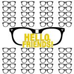Hello, Friends!