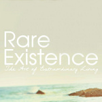 Rare Existence: The Art Of Extraordinary Living