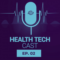Health Tech Cast: Mercado de Startups de Health Tech - Episódio 02