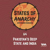 Ep. 64: Pakistan’s Deep State and India
