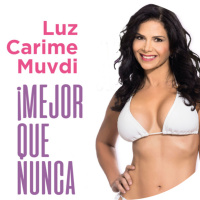 Mejor Que Nunca: Luz Carime Muvdi