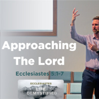 Approaching the Lord | Ecclesiastes 5:1-7 | Dave Cook