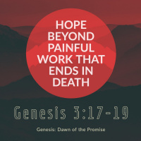 Hope Beyond Pailful Work That Ends In Death | Genesis 3 17 - 19