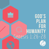 Gods Plan For Humanity | Genesis 1:26 - 28