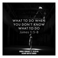 What To Do When You Dont Knwo What To Do | James 1:5 - 8